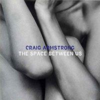 Craig Armstrong > The Space Between Us