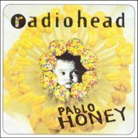 Radiohead > Pablo Honey