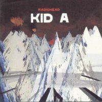 Radiohead > Kid A