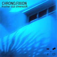 Chrono.fixion > Another Dub Dimension