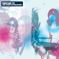 Prefuse 73 > One Word Extinguisher