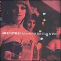 Arab Strap > Monday at the Hug & Pint