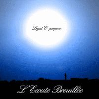 Legat'O > L'Ecoute Brouill�e