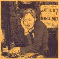 Matt Elliott > Drinking Songs