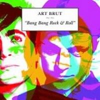 Art Brut > Bang Bang Rock & Roll