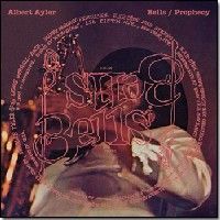 Albert Ayler > Bells / Prophecy