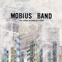 Mobius Band > The Loving Sounds of Static