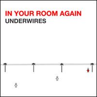 Underwires > In Your Room Again