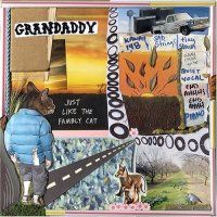 Grandaddy > Just Like the Fambly Cat