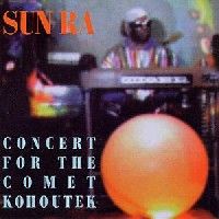 Sun Ra > Concert For The Comet Kohoutek