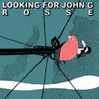 Looking For John G > Rosse