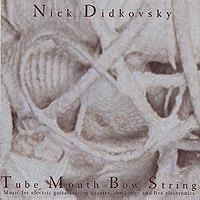 Nick Didkovsky > Tube Mouth Bow String 