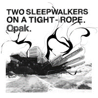 Opak > Two Sleepwalkers on a Tight-Rope