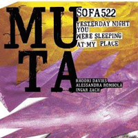 Muta > About Yesterday Night You Were Sleeping At My Place 