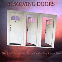 Joel Futterman / Ike Levin Trio > Resolving Doors
