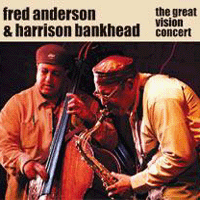 Fred Anderson & Harrison Bankhead  > The Great Vision Concert 