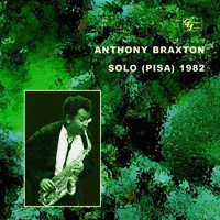 Anthony Braxton > Solo (Pisa) 1982