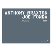 Anthony Braxton / Joe Fonda > Duets I 1995