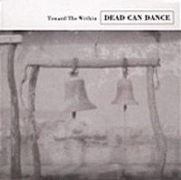 Dead Can Dance > Toward the within